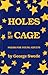 Holes In My Cage: Poems For...