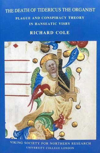 The Death of Tidericus the Organist: Plauge and Conspiracy Theory in Hanseatic Visby (Paperback)