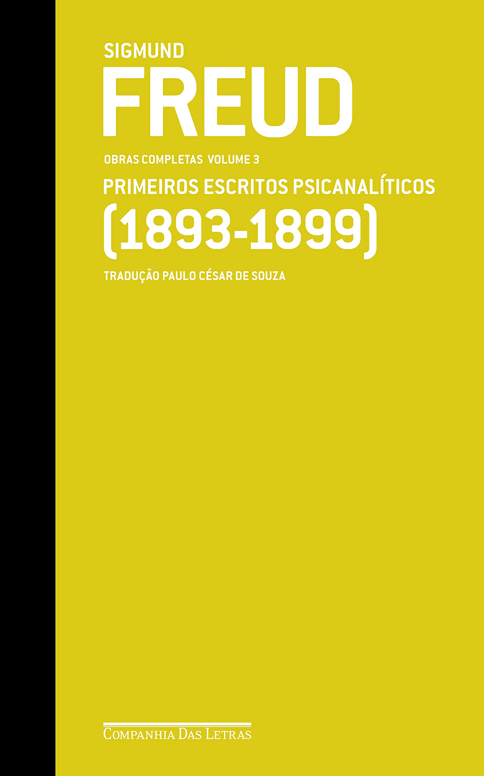 Freud (1893-1899) - Obras completas volume 3: Primeiros escritos psicanalíticos (Obras Completas de Freud) (Portuguese Edition)