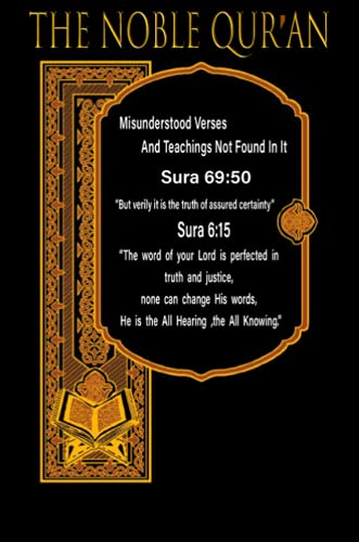 The Noble Qur'an: Misunderstood Verses And Teachings Not Found In It (Paperback)