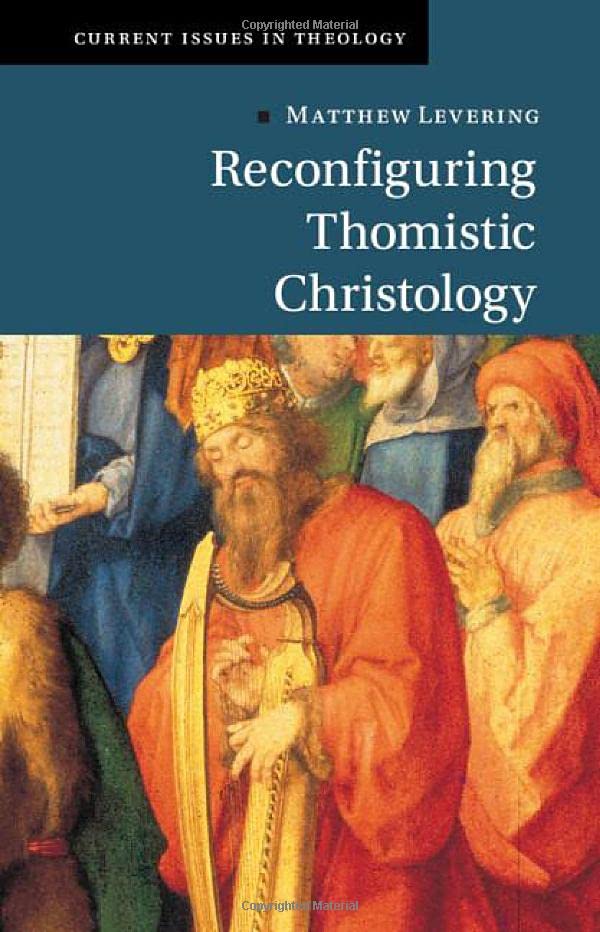 Reconfiguring Thomistic Christology (Current Issues in Theology)
