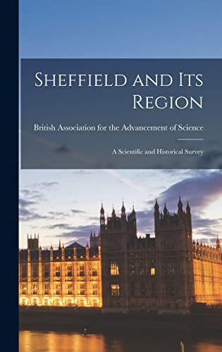 Sheffield and Its Region; a Scientific and Historical Survey (Hardcover)