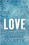 Love...It's Complicated by Jeannine Colette