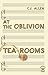 At the Oblivion Tea-rooms by C.J. Allen