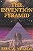 The Invention Pyramid by Paul A. Nelson