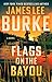 Flags on the Bayou by James Lee Burke