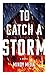 To Catch a Storm