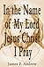 In the Name of My Lord Jesus Christ I Pray by James P. Andrew