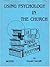 Using Psychology in the Church by Donald Ratcliff