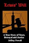 Lewis' Will: A true story of trust, betrayal and justice Lewis' Will: A true story of trust, betrayal and justice