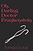 Oh Darling Doctor Frankenstein by Pamela Scobie