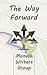 The Way Forward by Monash Writers Group
