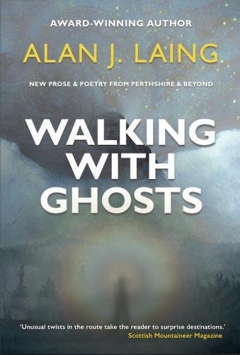 Walking with Ghosts: New Prose & Poetry from Perthshire & Beyond (Paperback)