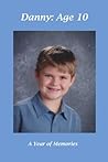 Danny: Age 10: A Year of Memories Danny: Age 10: A Year of Memories