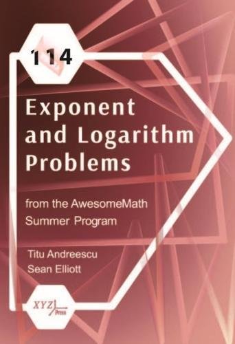 114 Exponent and Logarithm Problems from the Awesomemath Summer Program (Xyz)