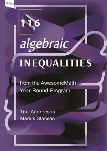116 Algebraic Inequalities from the Awesomemath Year-round Program (Hardcover)