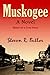 Muskogee: A Novel Based on a True Story
