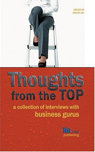 Thoughts from the Top: A Collection of Interviews with Business Gurus (Paperback)
