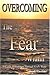 Overcoming the Fear Within:...