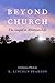 Beyond Church by E. Lincoln Pearson