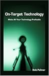 On-Target Technology: Make All Your Technology Profitable On-Target Technology: Make All Your Technology Profitable