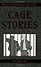 Cage Stories by Joseph W. Carvin
