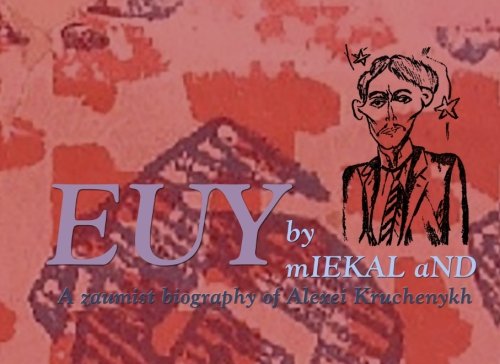 Euy: A Zaumist Biography of Alexei Kruchenykh (Paperback)