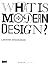 WHAT IS MODERN DESIGN?