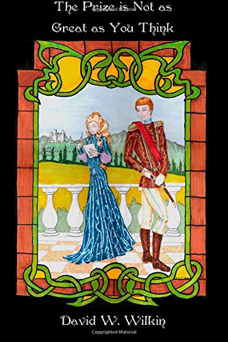 The Prize Is Not As Great As You Think: A Ruritanian Romance (Paperback)