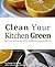 Clean Your Kitchen Green by Yvonne Maffei