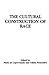 The cultural construction of race [Sydney studies in society and culture, no 4]