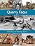 Quarry Faces: The Story of ...