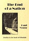 The End of a Nation: Studies in the Book of Obadiah The End of a Nation: Studies in the Book of Obadiah
