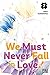 We Must Never Fall in Love!, T07