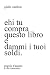 ehi tu compra questo libro e dammi i tuoi soldi by Giulio Zambon