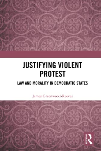 Justifying Violent Protest (Hardcover)