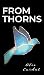 From Thorns by Alie Cardet