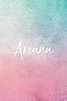 Ariana: Personalized Name Journal Writing Notebook For Girls and Women