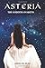 Asteria, The Goddess Awakens by Ms. Emma Da Silva