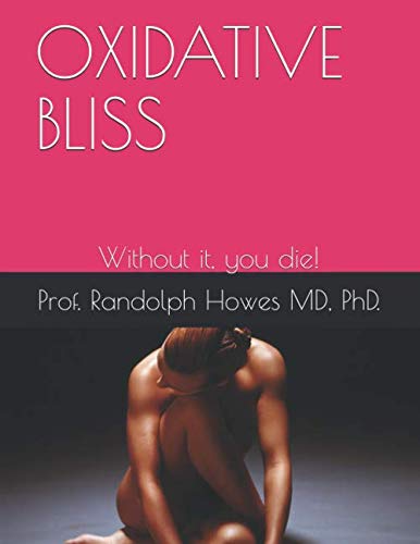 OXIDATIVE BLISS: Without it, you die! (Paperback)