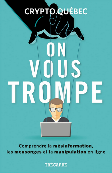 On vous trompe: Comprendre la mésinformation, les mensonges et la manipulation en ligne (NON CLASSE) (French Edition)