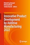 Innovative Product Development by Additive Manufacturing 2022