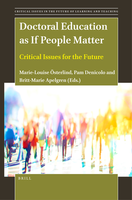 Doctoral Education as If People Matter: Critical Issues for the Future (Critical Issues in the Future of Learning and Teaching, 24)