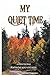 My Quiet Time: A devotional...