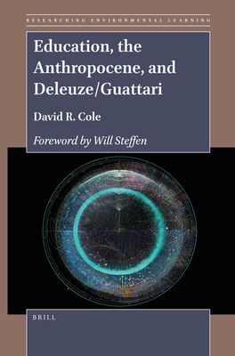 Education, the Anthropocene, and Deleuze/Guattari (Researching Environmental Learning, 5)