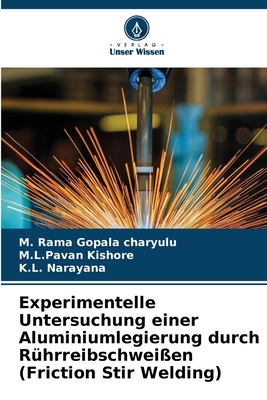 Experimentelle Untersuchung einer Aluminiumlegierung durch Rührreibschweißen (Friction Stir Welding) (German Edition)