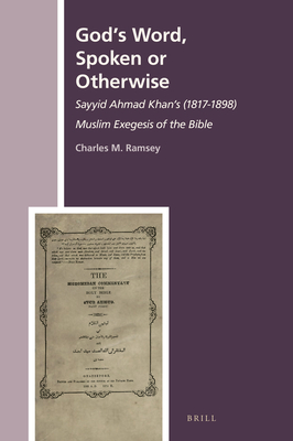 God’s Word, Spoken or Otherwise: Sayyid Ahmad Khan's (1817-1898) Muslim Exegesis of the Bible (The History of Christian-Muslim Relations, 45) (Arabic Edition)
