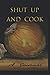 Shut Up and Cook: A Journal