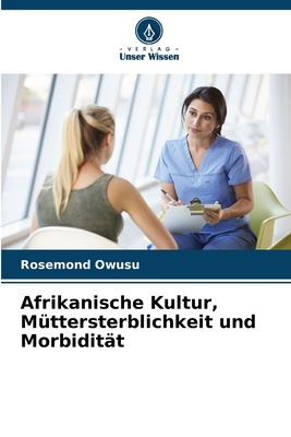 Afrikanische Kultur, Müttersterblichkeit und Morbidität (German Edition)