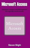 Microsoft Access: Database Creation and Management through Microsoft Access